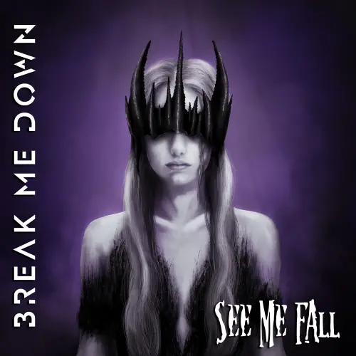 Break Me Down : See Me Fall